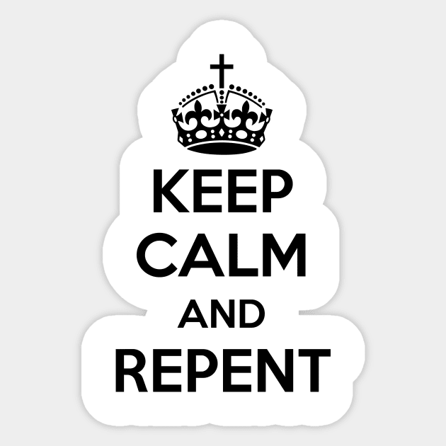 Keep Calm and Repent (black text) Sticker by VinceField